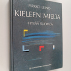 Pirkko Leino : Kieleen mieltä : hyvää suomea / Mieleen ki... - pikkukuva 1