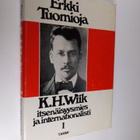 Erkki Tuomioja : K. H. Wiik : itsenäisyysmies ja internat... - pikkukuva 1
