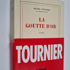 Michel Tournier : La goutte d'or : roman - pikkukuva 1