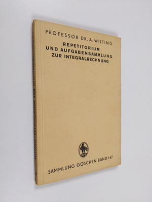 A. Witting : Repetitorium und aufgabensammlung zur integr...