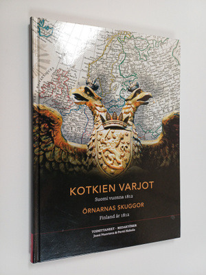 Kotkien varjot : Suomi vuonna 1812 = Örnarnas skuggor : F...