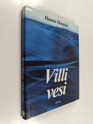 Hannu Hautala : Villi vesi : vuodenkierto Koillismaalla