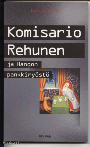 Kai Vakkuri: Komisario Rehunen ja Hangon pankkiryöstö 2000