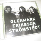 Glenmark/Eriksson/Strömstedt (CD) - pikkukuva 1