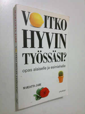 Marjatta Jabe : Voitko hyvin työssäsi : opas alaiselle ja...