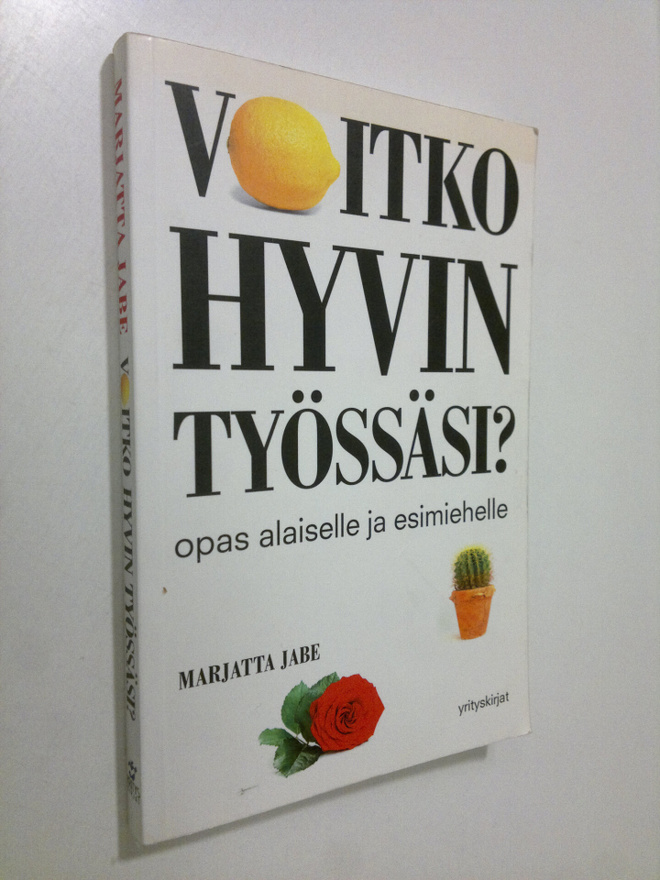 Marjatta Jabe : Voitko hyvin työssäsi : opas alaiselle ja...