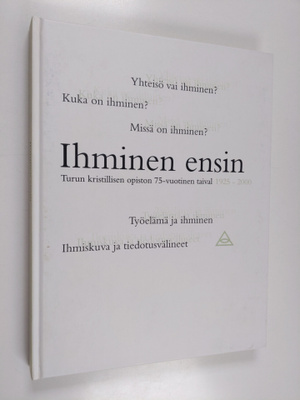 Kari Hongisto : Ihminen ensin : Turun kristillisen opisto...