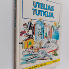 Ilona (suom.) Sevelius : Utelias tutkija : fysiikka, kemi... - pikkukuva 1