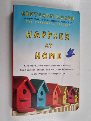 Gretchen Rubin : Happier at home : kiss more, jump more, ...