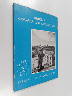 Kirkko kasvavassa kaupungissa = Kyrkan i den växande stad...