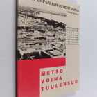 Jorma Mukala : Metso, Voima, Tuulensuu : Tampereen arkkit... - pikkukuva 1
