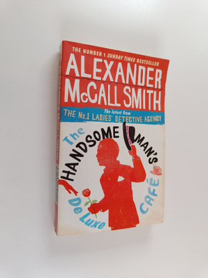 Alexander McCall Smith : The Handsome Man's De Luxe Cafe