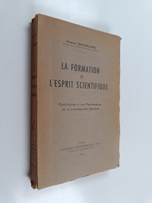 Gaston Bachelard : La formation de l'esprit scientifique ...