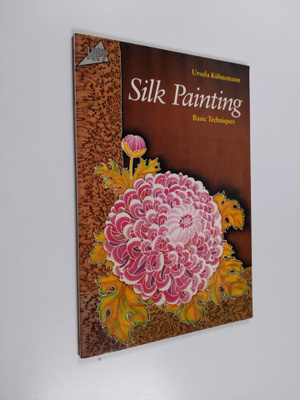 Ursula Kuhnemann : Silk painting : basic techniques