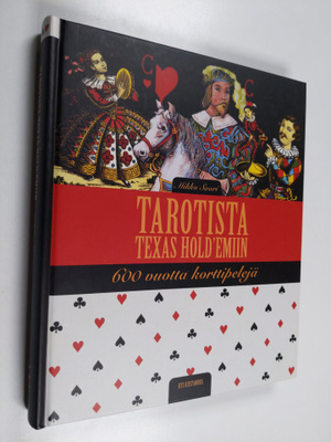 Mikko Saari : Tarotista Texas hold'emiin : 600 vuotta kor...