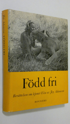 Joy Adamson : Född fri : berättelse om lejonet Elsa