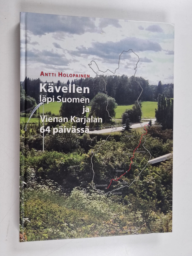 Antti Holopainen : Kävellen läpi Suomen ja Vienan Karjala...