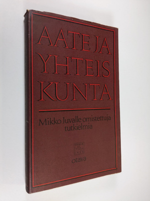 Aate ja yhteiskunta : Mikko Juvalle omistettuja tutkielmia