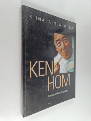 Ken Hom : Kiinalainen wokki : kiinalaisen keittiön parhaat