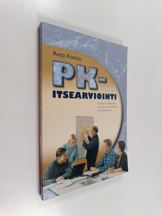 Antti Kontio : PK-yrityksen itsearviointi : käytännönlähe...