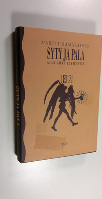 Martti Hämäläinen : Syty ja pala : ajan arat elementit