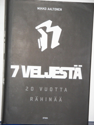 Mikko Aaltonen : 7 VELJESTÄ 20 VUOTTA RÄHINÄÄ