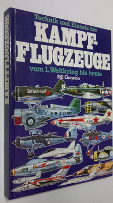 Bill Gunston : Technik und Einsatz der Kampf-flugzeuge vo...