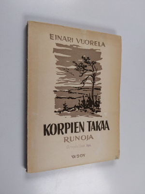 Einari Vuorela : Korpien takaa : runoja