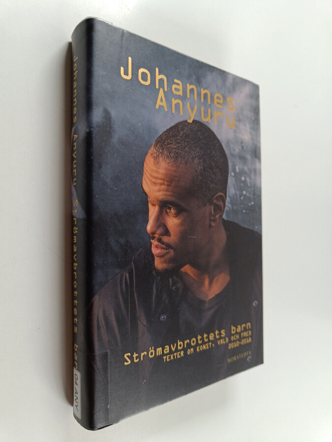 Johannes Anyuru : Strömavbrottets barn texter om konst, v...