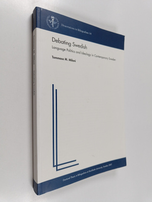 Tommaso M. Milani ym. : Debating Swedish - Language Polit...