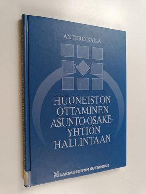 Antero Kaila : Huoneiston ottaminen asunto-osakeyhtiön ha...