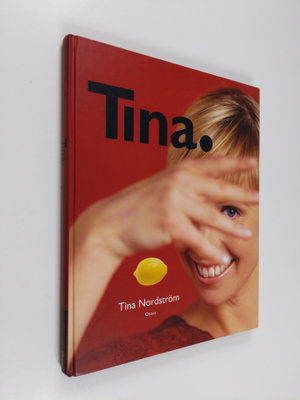 Tina Nordström : Tina : 67 tv-ohjelmasta tuttua ruokaohje...