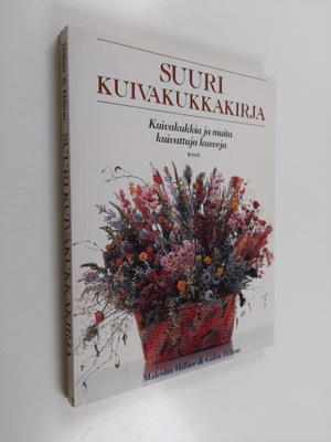 Malcolm Hillier : Suuri kuivakukkakirja : kuivakukkia ja ...