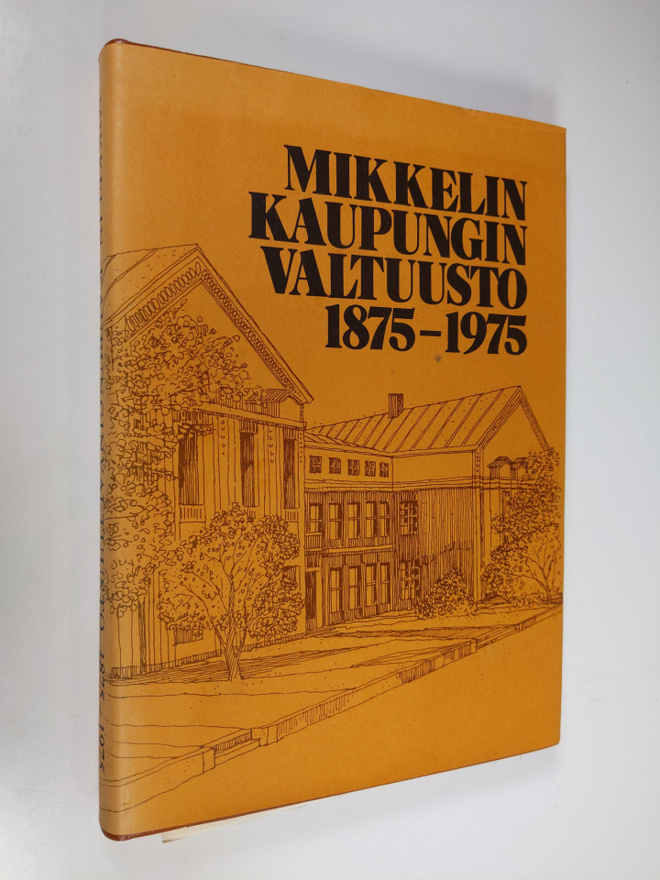 Matti Lakio : Mikkelin kaupunginvaltuusto 1875-1975