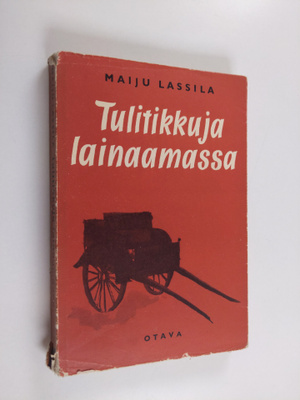 Maiju Lassila : Tulitikkuja lainaamassa