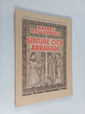 Rafael Gyllenberg : Sinuhe och Abraham : Patriarkernas vä...