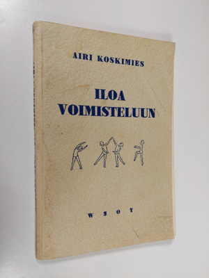 Airi Koskimies : Iloa voimisteluun : ohjelmistoa koulu- j...