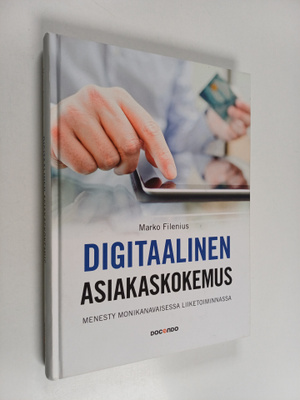 Marko Filenius : Digitaalinen asiakaskokemus : menesty mo...