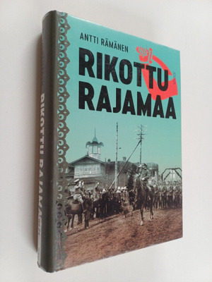 Antti Rämänen : Rikottu rajamaa