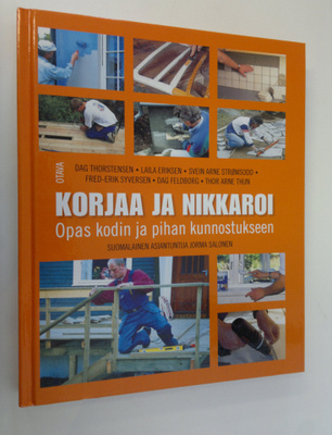 Korjaa ja nikkaroi : opas kodin ja pihan kunnostukseen