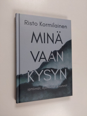 Risto Kormilainen : Minä vaan kysyn (signeerattu)