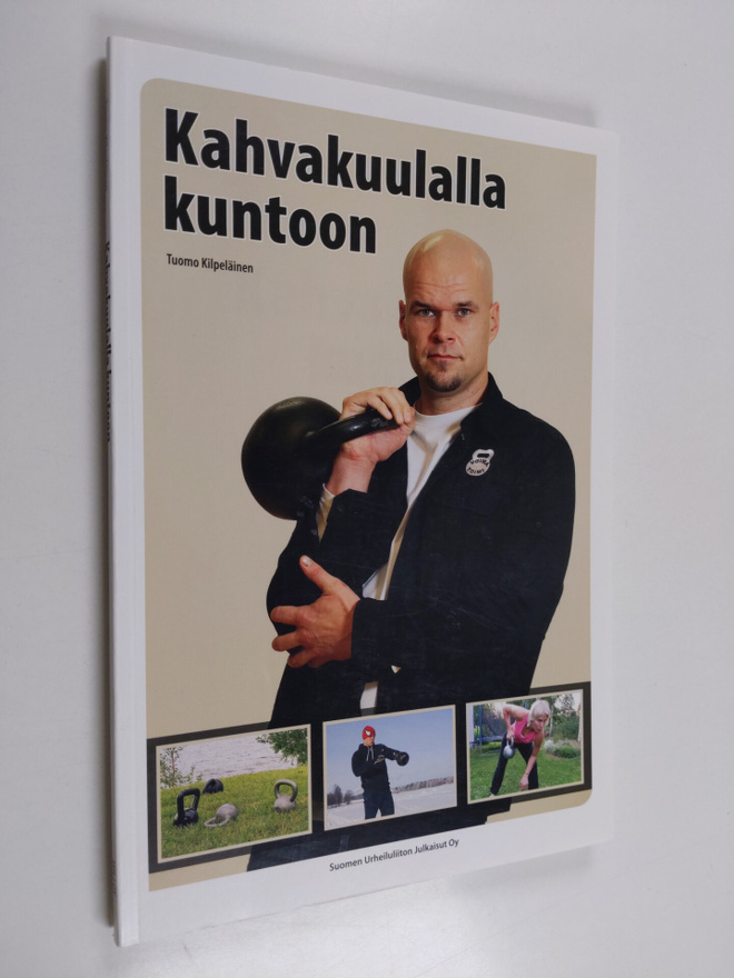 Tuomo Kilpeläinen : Kahvakuulalla kuntoon