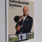 Tuomo Kilpeläinen : Kahvakuulalla kuntoon - pikkukuva 1