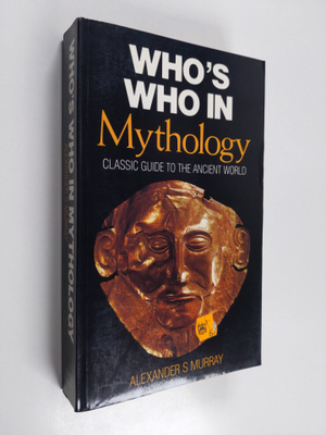 Alexander S. Murray : Who's who in mythology : classic gu...