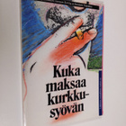 Kuka maksaa kurkkusyövän : tupakkamies vastaan Suomen tup... - pikkukuva 1