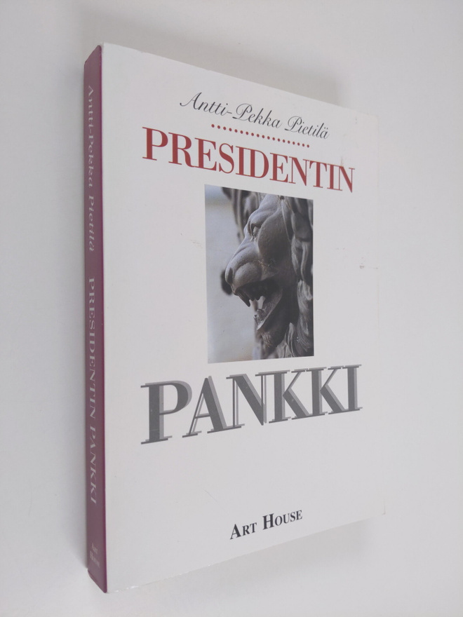 Antti-Pekka Pietilä : Presidentin pankki : kertomus Suome...