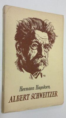 Hermann Hagedorn : Albert Schweitzer : forskaren, musiker...