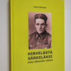 Jussi Särkelä : Hirvelästä Särkeläksi : Juho Särkelän elämä - pikkukuva 1