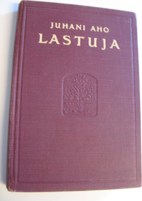 Juhani (toim.) Aho : Lastuja : valikoima kouluja varten