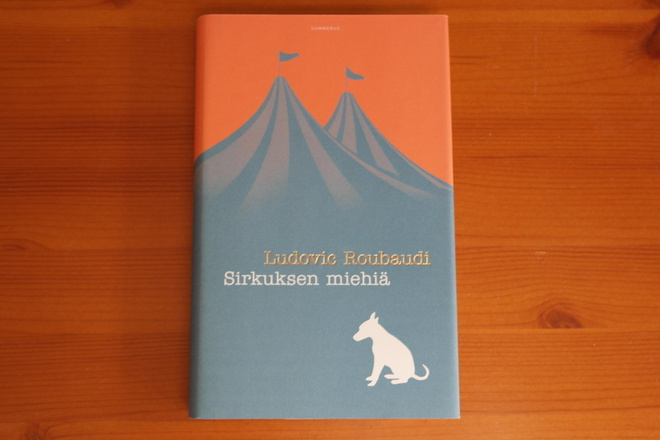 Ludovic Roubaudi:Sirkuksen miehiä.Sid.Hyvä!